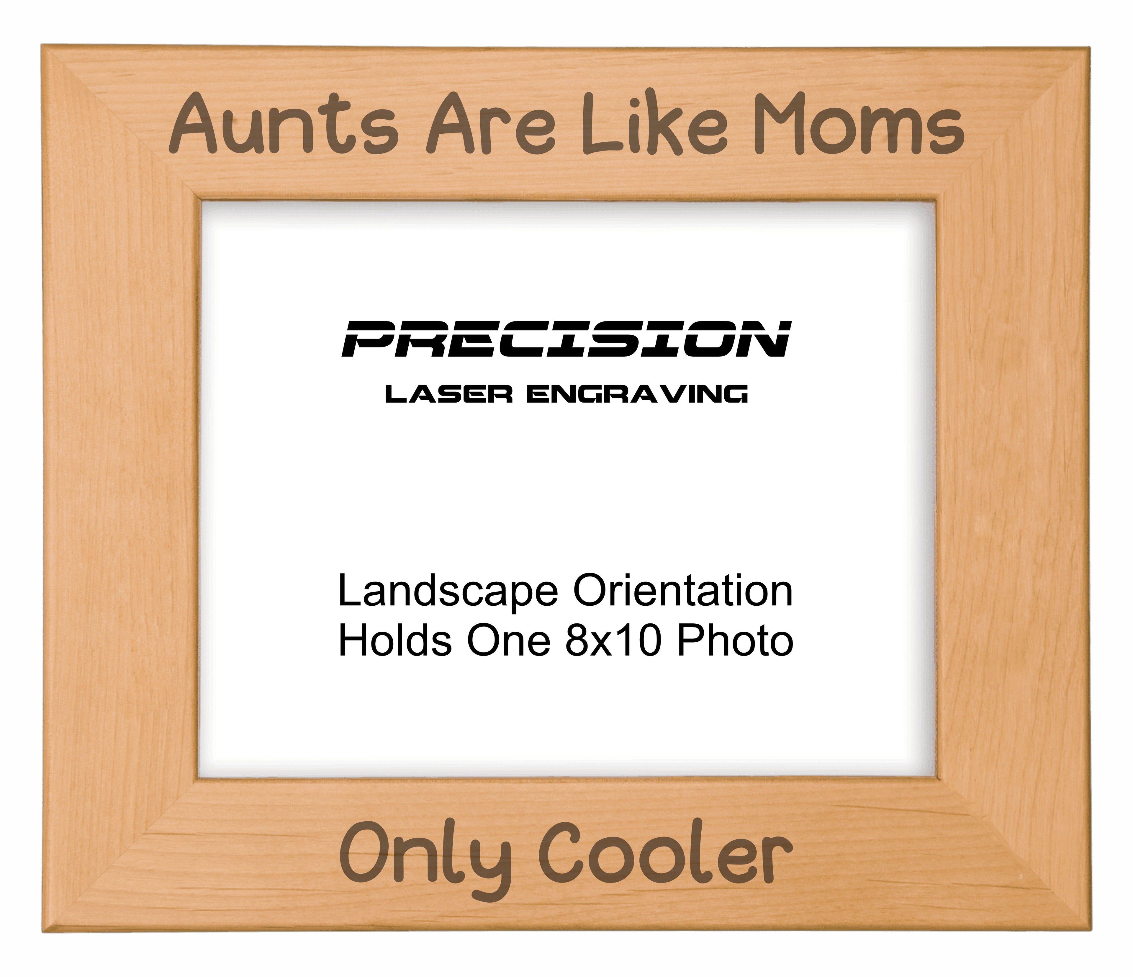 Aunts are Like Moms Only Cooler, Engraved Natural Wood Photo Frame, 4x6 5x7 8x10