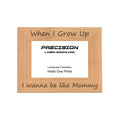 I wanna be like Mommy Picture Frame, Engraved Natural Wood Photo Frame, 4x6 5x7 8x10, Mom Gift