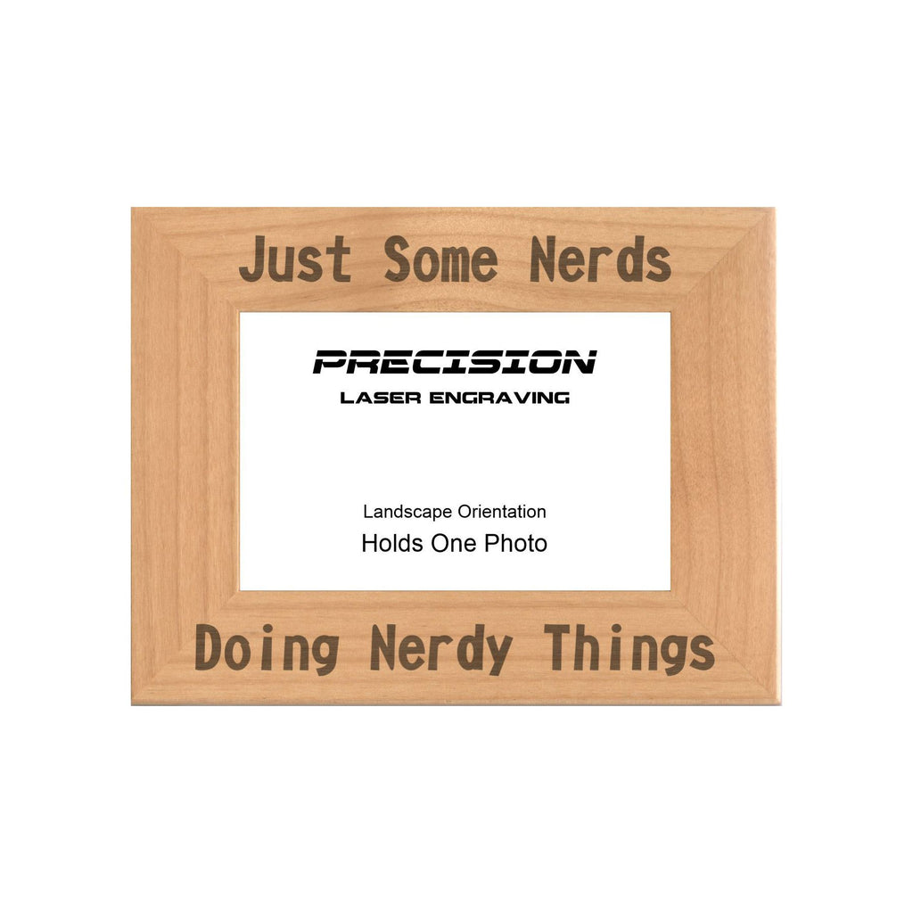 Just Some Nerds Doing Nerdy Things Picture Frame, Engraved Natural Wood Photo Frame, 4x6 5x7 8x10, Funny Gifts
