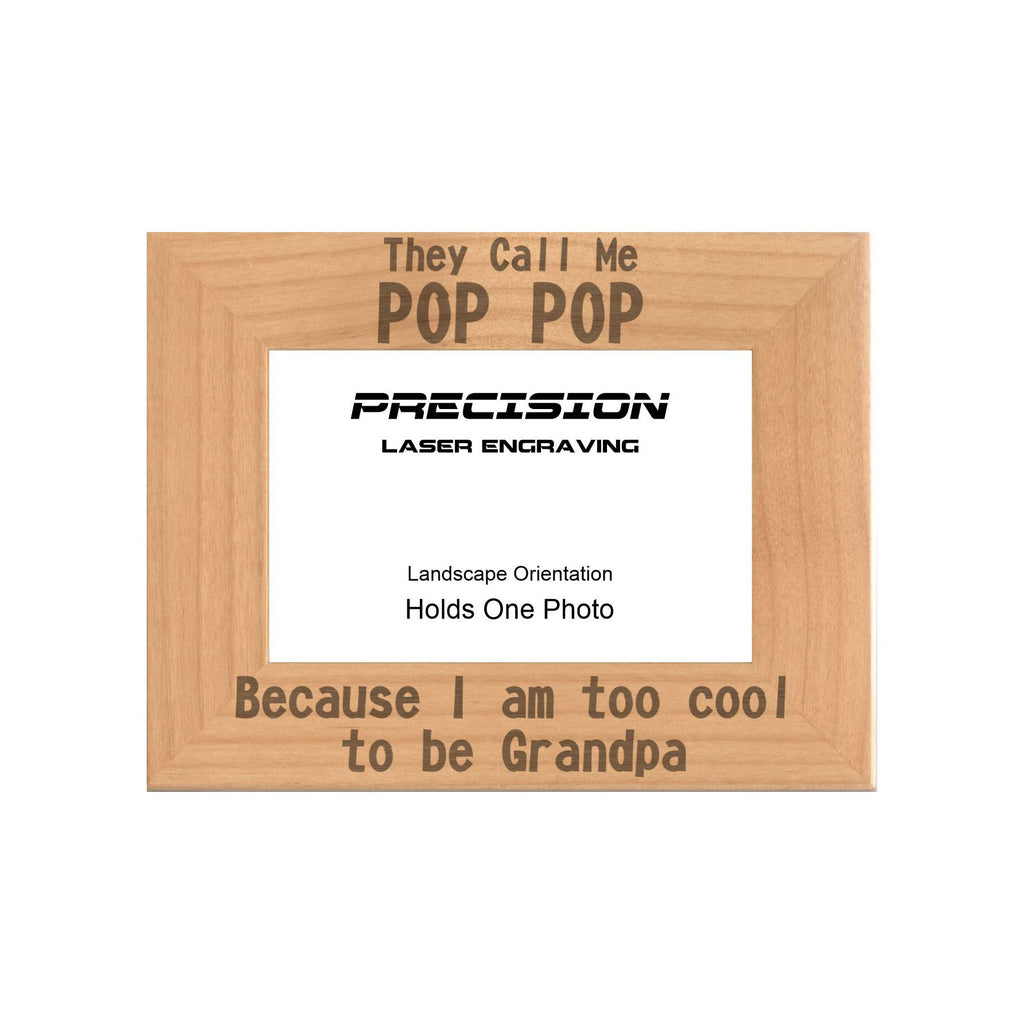 Call me Pop Pop Too Cool to be Grandpa Picture Frame, Engraved Natural Wood Photo Frame, 4x6 5x7 8x10