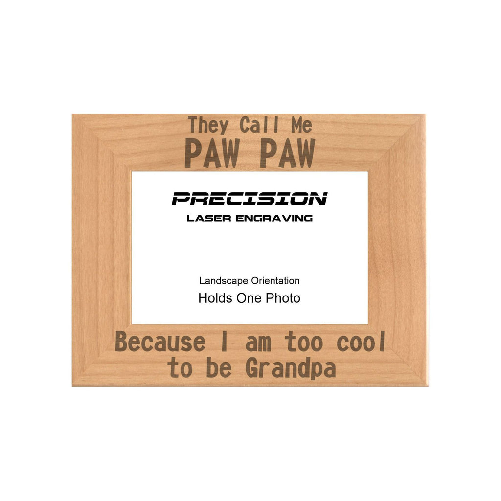 Call me Paw Paw Too Cool to be Grandpa Picture Frame, Engraved Natural Wood Photo Frame, 4x6 5x7 8x10