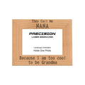 Call me Nana Too Cool to be Grandma Picture Frame, Engraved Natural Wood Photo Frame, 4x6 5x7 8x10