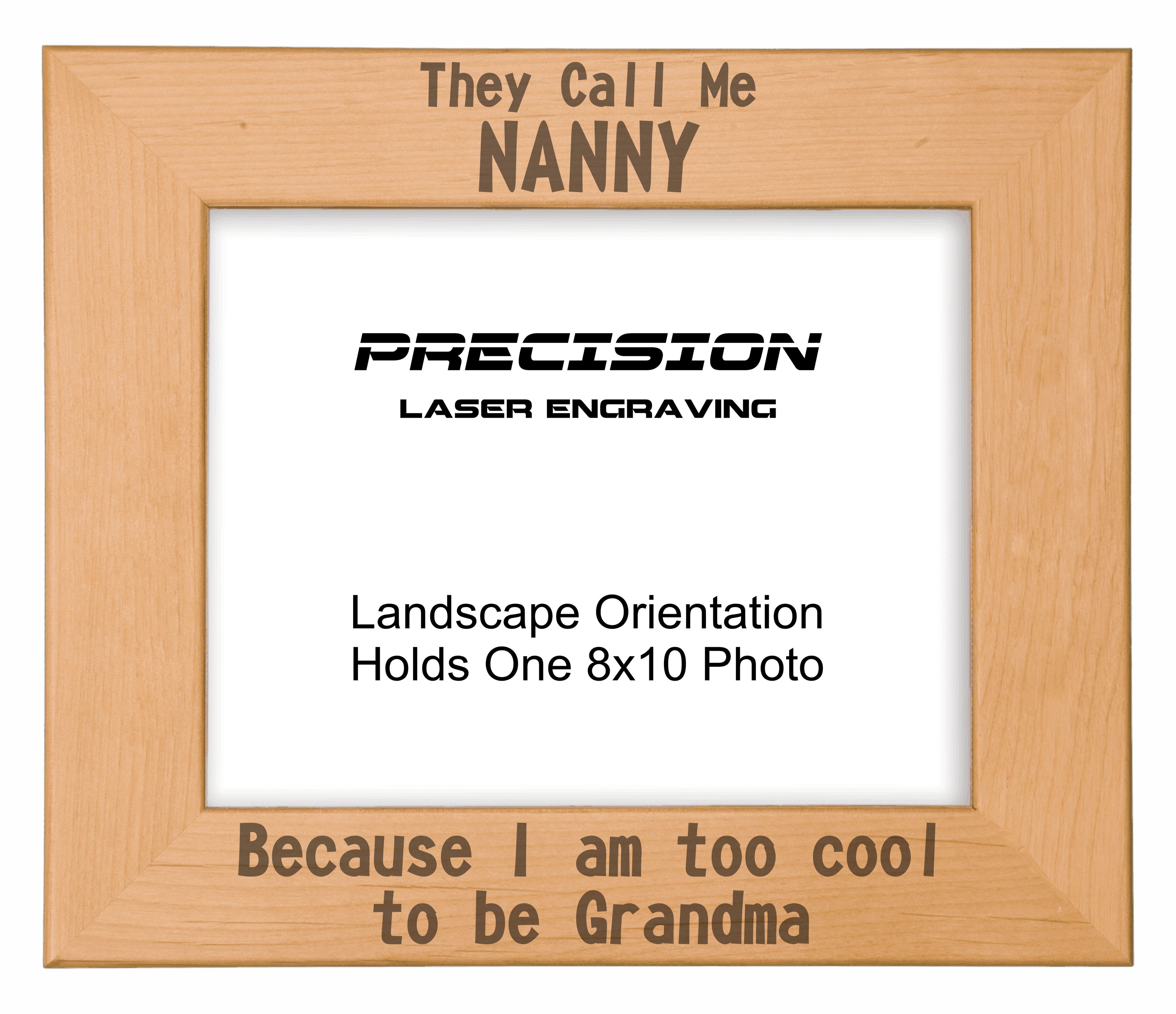 Call me Nanny Too Cool to be Grandma Picture Frame, Engraved Natural Wood Photo Frame, 4x6 5x7 8x10