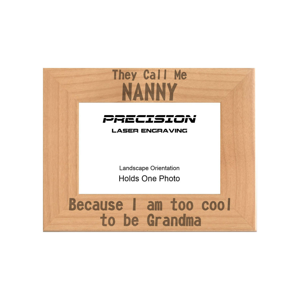 Call me Nanny Too Cool to be Grandma Picture Frame, Engraved Natural Wood Photo Frame, 4x6 5x7 8x10