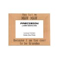 Call me Maw Maw Too Cool to be Grandma Picture Frame, Engraved Natural Wood Photo Frame, 4x6 5x7 8x10