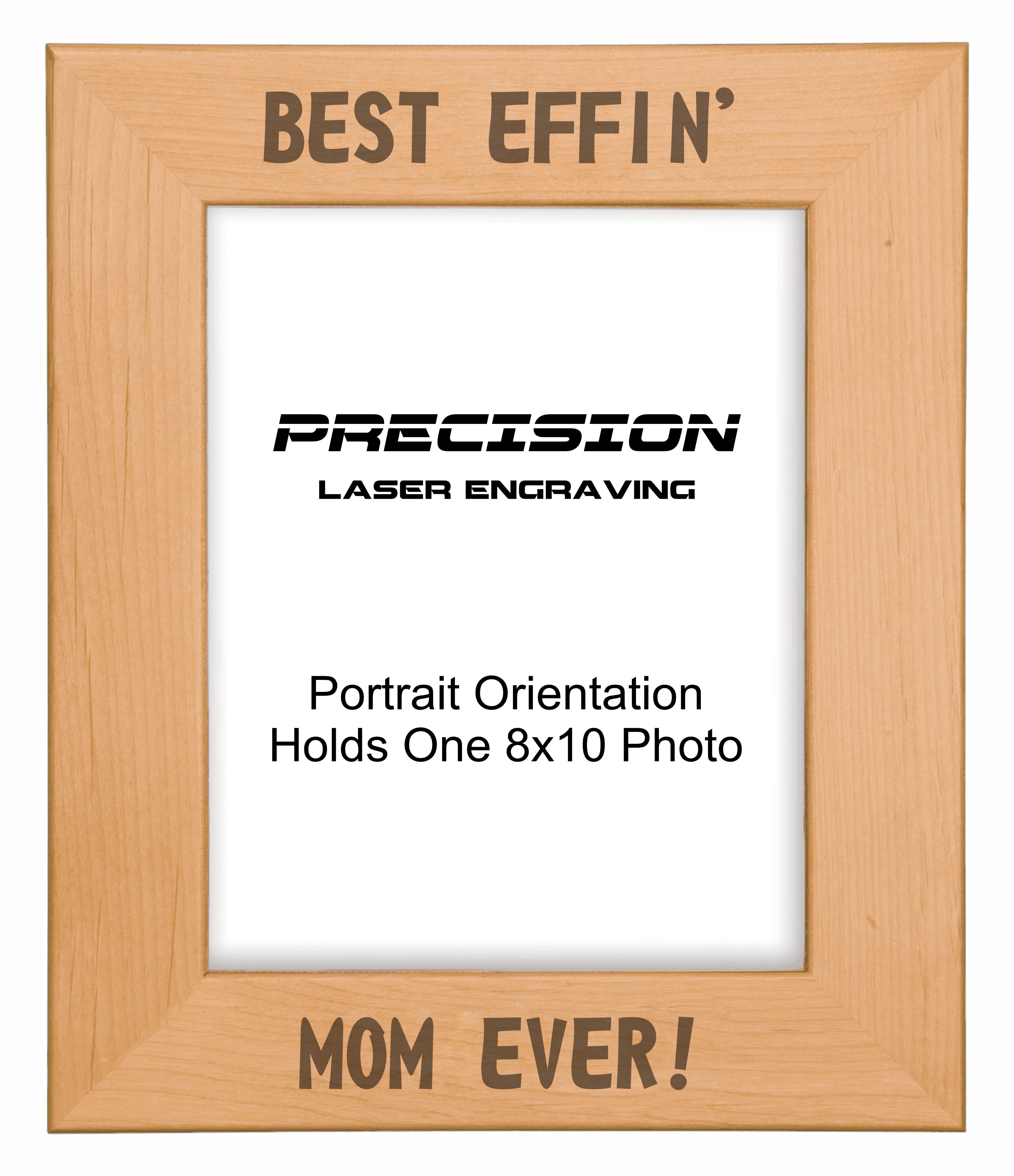 Best Effin Mom Ever Picture Frame, Engraved Natural Wood Photo Frame, 4x6 5x7 8x10, Funny Gifts
